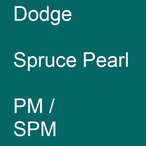 Dodge, Spruce Pearl, PM / SPM.